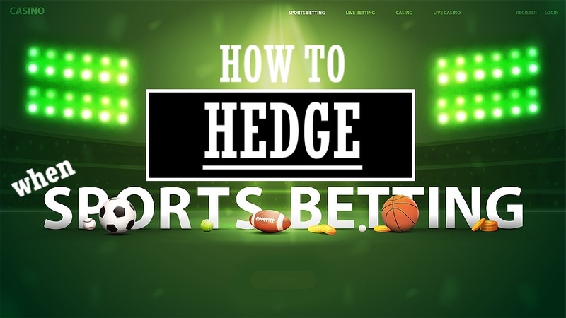 How to Hedge When Sports Betting